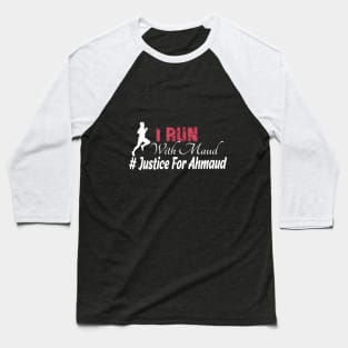 i Run With Maud- Justice for Ahmaud Baseball T-Shirt